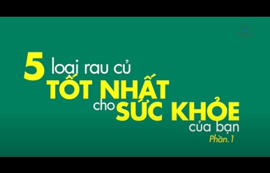 5 Loại Rau Củ Tốt Nhất Cho Sức Khỏe Của Bạn (Phần 1)
