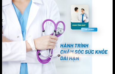 Khám tổng quát - Hành trình chăm sóc sức khỏe dài hạn